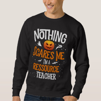 Sweatshirt Vous Ne Pouvez Pas Me Faire Peur Je Suis Un Enseig