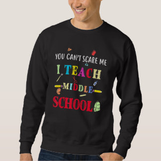 Sweatshirt Vous ne pouvez pas me faire peur J'enseigne Enseig