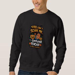 Sweatshirt Vous ne pouvez pas me faire peur J'enseigne les or