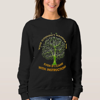 Sweatshirt Vous ne pouviez pas me traiter même je suis devenu
