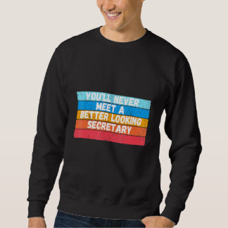 Sweatshirt Vous ne rencontrerez jamais une secrétaire mieux p