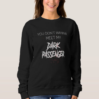 Sweatshirt Vous ne voulez pas rencontrer mon passager sombre