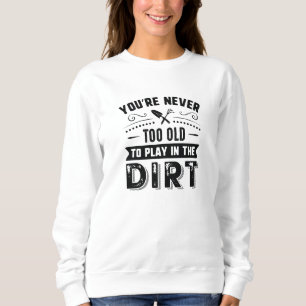 Sweatshirt Vous n'êtes jamais trop vieux pour jouer dans la m
