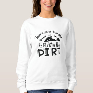 Sweatshirt Vous n'êtes jamais trop vieux pour jouer dans la m