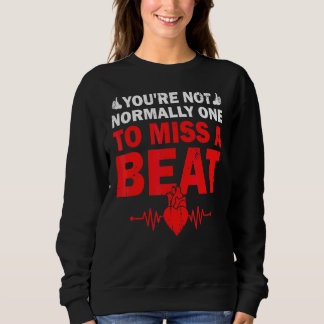 Sweatshirt Vous n'êtes pas normalement un à manquer un Beat d
