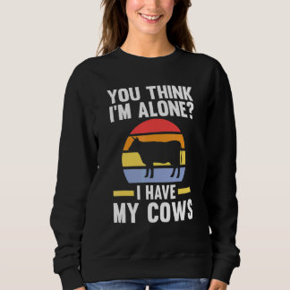 Sweatshirt Vous pensez que je suis seul j'ai mes vaches vache