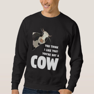 Sweatshirt Vous pensez que je vous aime Vous n'êtes pas une v