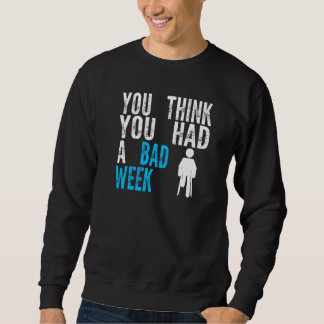 Sweatshirt vous pensez que vous avez eu une mauvaise semaine