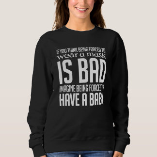 Sweatshirt Vous Pensez Qu'Être Obligé De Porter Un Masque Est