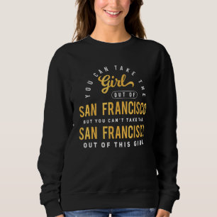 Sweatshirt Vous pouvez emmener la fille de San Francisco Ca à