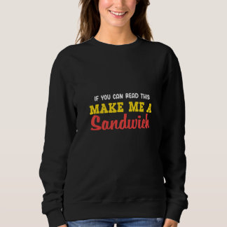 Sweatshirt Vous Pouvez Lire Cela Me Faire Sandwich Delicious