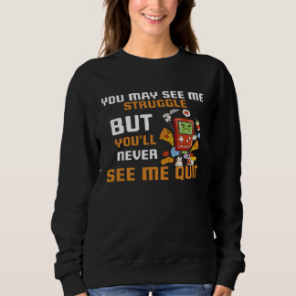 Sweatshirt Vous pouvez me voir lutter Mais vous ne me verrez 