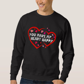 Sweatshirt Vous Rendez Mon Cœur Heureux Hommes Femmes Enfants