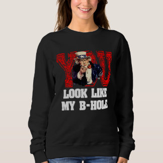 Sweatshirt Vous ressemblez à mon oncle Sam trou du cul