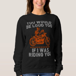 Sweatshirt Vous seriez bruyant aussi en roulant Vous Motard P