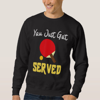 Sweatshirt Vous venez de servir la table de tennis Présent