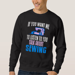 Sweatshirt Vous Voulez Que Je Vous Écoute Parler De Coudre Av