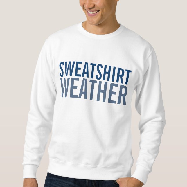 Sweatshirt Weather (Front)