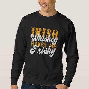Sweatshirt Whiskey Irlandais Me Rend Friste Saint Patrick Day