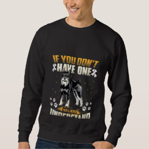 Sweatshirt Womens Dog Schnauzer Vous ne comprendrez jamais