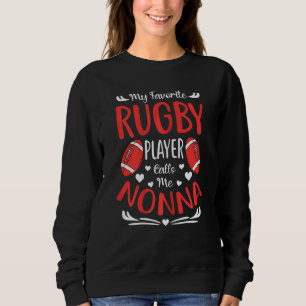 Sweatshirt Womens My Favori Rugby Player Me Appelle Nonna Mot