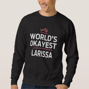 Sweatshirt World's Okayest LARISSA drôle Personnalisé personn