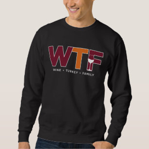 Sweatshirt WTF Vin Turquie Famille Amusante Thanksgiving Joke
