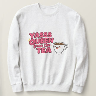 Sweatshirt Yasss reine, passe le thé