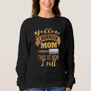 Sweatshirt Yellow Lab Maman C'Est Comme Ça Que Je Roule