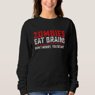Sweatshirt Zombies Mangez Les Cerveaux Pour Que Vous Costume 