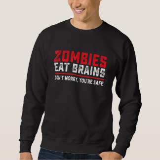 Sweatshirt Zombies Mangez Les Cerveaux Pour Que Vous Costume 