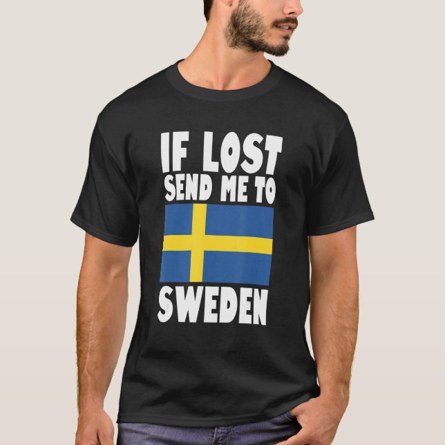 Sweden Flag Design  If lost send me to Sweden T-Shirt (Front)