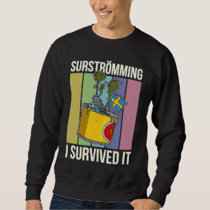 Sweden Swedish fish specialty Surstromming puke fi Sweatshirt