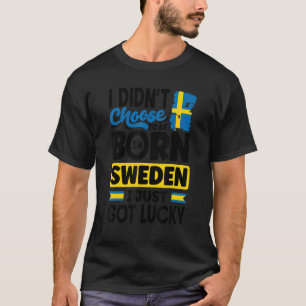 Sweden Swedish Sweden Flag I Just Got Lucky T-Shirt