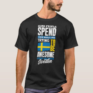Sweden Swedish Sweden Flag Quote T-Shirt