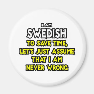 Swedish...Assume I Am Never Wrong Magnet