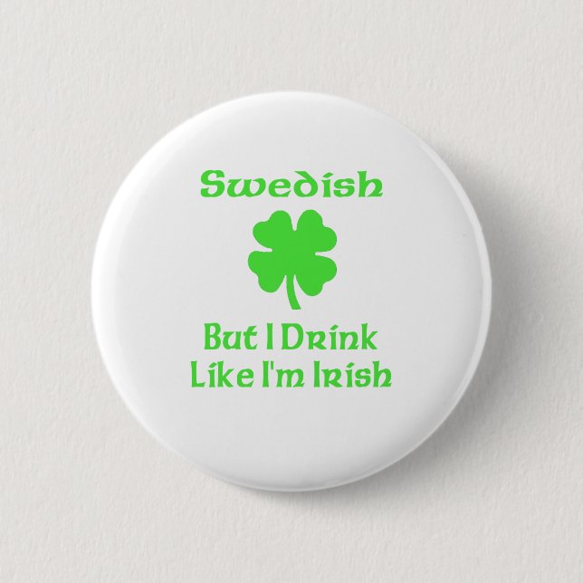 Swedish But I Drink Like I'm Irish 2 Inch Round Button (Front)