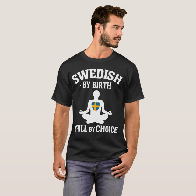 Swedish By Birth, Chill By Choice  T-Shirt (Front Full)