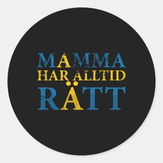 Swedish Mom Is Always Right Swedish Mother'S Day M Classic Round Sticker (Front)