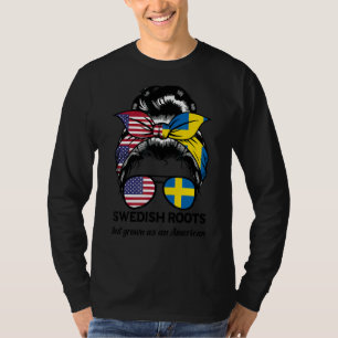 Swedish Roots But Grown As An American Sweden T-Shirt