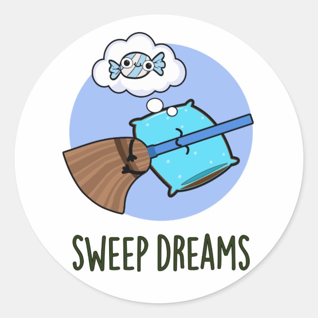 Sweep Dreams Funny Broom Pun  Classic Round Sticker (Front)