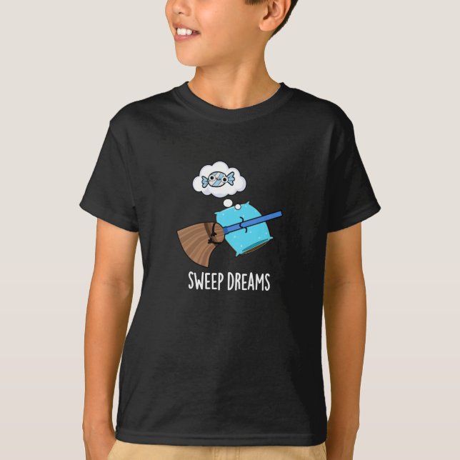 Sweep Dreams Funny Broom Pun Dark BG T-Shirt (Front)