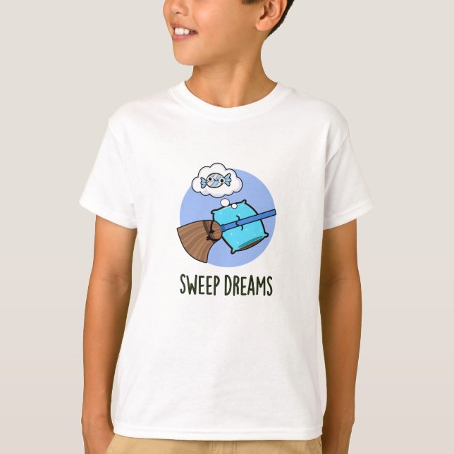 Sweep Dreams Funny Broom Pun  T-Shirt (Front)