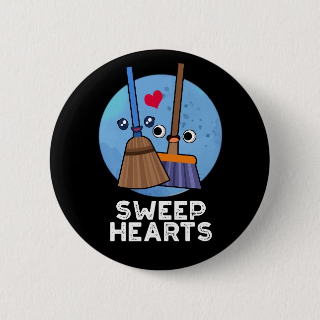 Sweep Hearts Funny Sweet Hearts Broom Pun Dark BG 2 Inch Round Button (Front)