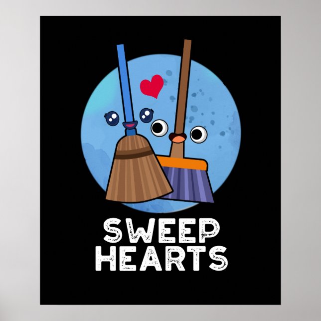 Sweep Hearts Funny Sweet Hearts Broom Pun Dark BG Poster (Front)
