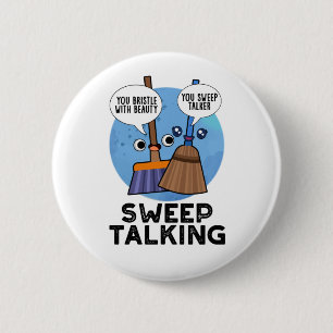 Sweep Talking Funny Sweet Talk Broom Pun 2 Inch Round Button