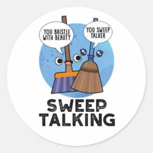 Sweep Talking Funny Sweet Talk Broom Pun  Classic Round Sticker