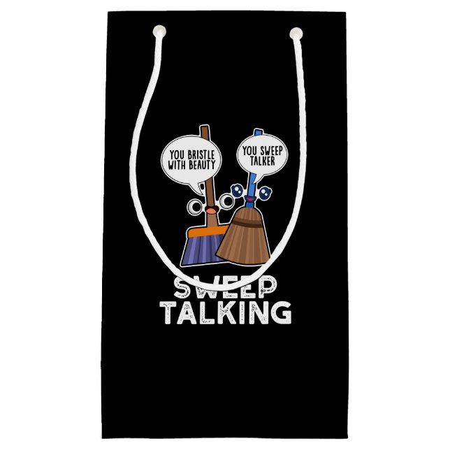 Sweep Talking Funny Sweet Talk Broom Pun Dark BG Small Gift Bag (Front)