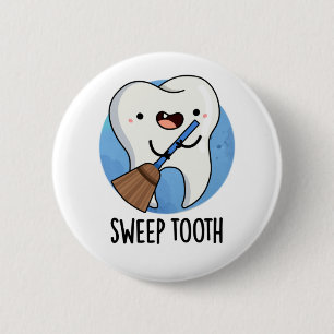 Sweep Tooth Funny Dental Pun  2 Inch Round Button