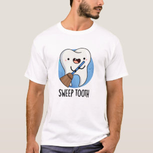 Sweep Tooth Funny Dental Pun T-Shirt